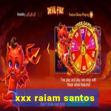 xxx raiam santos